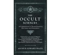 Arthur Edward W The Occult Sciences - A Compendium of Transce (Copertina rigida)