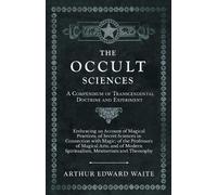 Arthur Edward W The Occult Sciences - A Compendium of Transcendental (Tascabile)