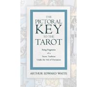 Arthur Edward W The Pictorial Key to the Tarot - Being Fragments of (Tascabile)