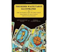 The Rider-Waite Tarot illustrated -The Pictorial Key to the Tarot: Being fragments of a Secret Tradition under the Veil of Divination