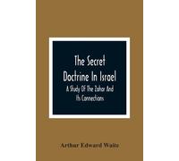 Arthur Edward W The Secret Doctrine In Israel; A Study Of The Zohar (Tascabile)