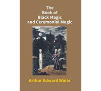 Arthur Edward Wai The Book of Black Magic and Ceremonial Mag (Copertina rigida)