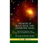 Arthur Edward Wai The Book of Black Magic and Ceremonial Mag (Copertina rigida)
