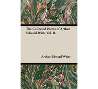 Arthur Edward Wai The Collected Poems of Arthur Edward Waite Vol. I (Tascabile)