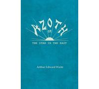 Arthur Edward Waite Azoth - Or, The Star in the East (Tascabile)