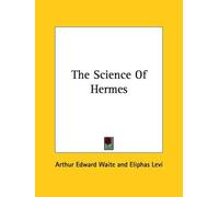 Arthur Edward Waite Eliphas Levi The Science Of Hermes (Tascabile)