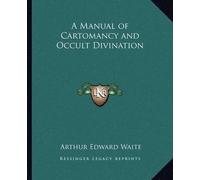 Arthur Edward Waite Manual of Cartomancy and Occult Divination (Tascabile)