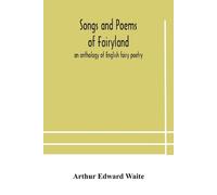 Arthur Edward Waite Songs And Poems Of Fairyland (Tascabile)