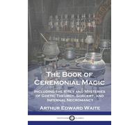 Arthur Edward Waite The Book of Ceremonial Magic (Tascabile)
