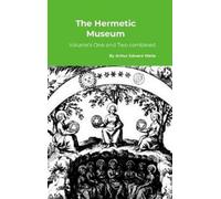 Arthur Edward Waite The Hermetic Museum (Copertina rigida)