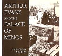Arthur Evans and the Palace at Minos