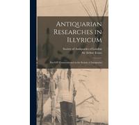 Arthur Evans Antiquarian Researches in Illyricum (Copertina rigida)