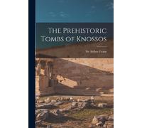 Arthur Evans The Prehistoric Tombs of Knossos (Tascabile)