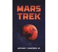 Arthur F. Manfredi Jr. Mars Trek (Copertina rigida)