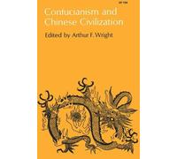 Arthur F. Wright Confucianism and Chinese Civilization (Tascabile)