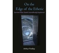 Arthur Findlay On the Edge of the Etheric (Copertina rigida)