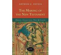 Arthur G Patzia The Making of the New Testament (Tascabile)