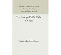 Arthur Gardiner Coons The Foreign Public Debt of China (Copertina rigida)