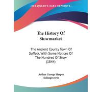 Arthur George Harper Hollingsworth The History Of Stowmarket (Tascabile)