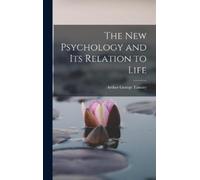 Arthur George Tansl The New Psychology and Its Relation to Li (Copertina rigida)