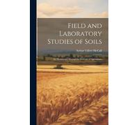 Arthur Gillett Field and Laboratory Studies of Soils; an Ele (Copertina rigida)