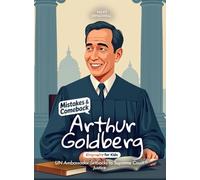 Arthur Goldberg Mistakes and Comebacks Biography for Kids: UN Ambassador Setbacks to Supreme Court Justice