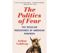 Arthur Goldwag The Politics of Fear (Tascabile)