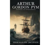 Arthur Gordon Pym: The Original and Further Narrative