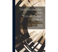 Arthur Graham Hall Fred Goodric Trigonometric and Logarithmic (Copertina rigida)