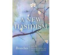 Arthur Green A New Hasidism: Branches (Tascabile)