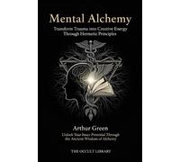 Arthur Green The Occult Library Mental Alchemy (Tascabile) Forbidden Archives
