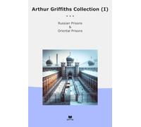 Arthur Griffiths Collection (I): Russian Prisons Oriental