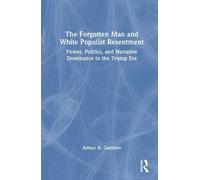 Arthur H. Garri The Forgotten Man and White Populist Resentm (Copertina rigida)