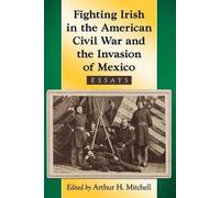 Arthur H. Mitch Fighting Irish in the American Civil War and the Inv (Tascabile)