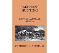 Arthur H. Neuma Elephant-Hunting In East Equatorial Africa - (Copertina rigida)