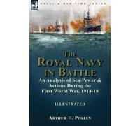Arthur H Pollen The Royal Navy in Battle (Tascabile)