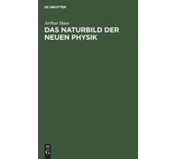 Arthur Haas Das Naturbild Der Neuen Physik (Copertina rigida)