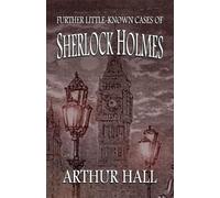 Arthur Hall Further Little-Known Cases of Sherlock Holmes (Tascabile)