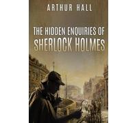 Arthur Hall The Hidden Enquiries of Sherlock Holmes (Tascabile)