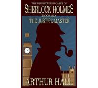 Arthur Hall The Justice Master (Tascabile) Rediscovered Cases of Sherlock Holmes
