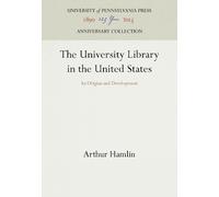 Arthur Hamlin The University Library in the United States (Copertina rigida)