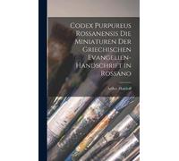 Arthur Haseloff Codex Purpureus Rossanensis Die Miniaturen de (Copertina rigida)