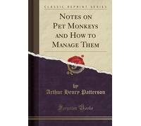 Arthur Henry Pa Notes on Pet Monkeys and How to Manage Them (Classic (Tascabile)