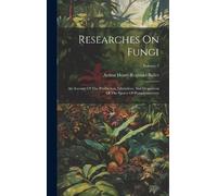 Arthur Henry Reginald Buller Researches On Fungi (Copertina rigida)