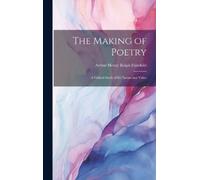 Arthur Henry Ro The Making of Poetry; A Critical Study of its (Copertina rigida)
