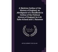 Arthur Herbert A Skeleton Outline of the History of England, an Abr (Tascabile)