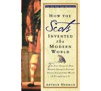 Arthur Herman How the Scots Invented the Modern World (Tascabile)