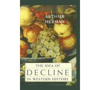 Arthur Herman The Idea of Decline in Western History (Tascabile)