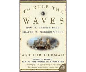 Arthur Herman To Rule the Waves (Tascabile)