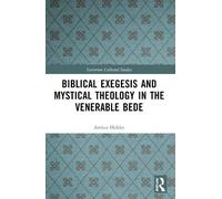 Arthur Holder Biblical Exegesis and Mystical Theology in the Venerab (Tascabile)